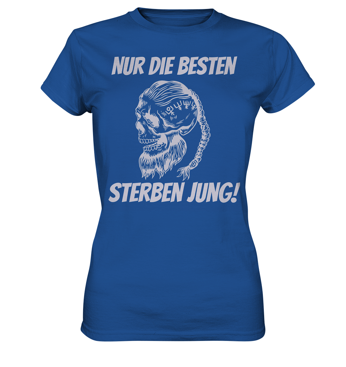 Nur die Besten sterben jung - Damen T-Shirt
