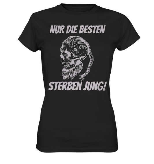 Nur die Besten sterben jung - Damen T-Shirt
