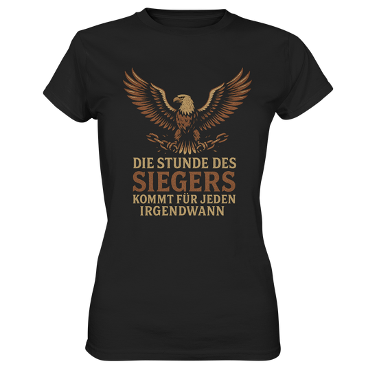 Die Stunde des Siegers kommt für jeden irgendwann - Damen T-Shirt