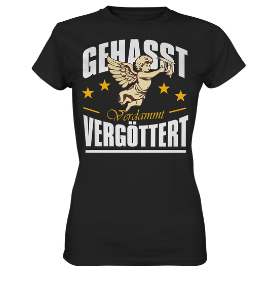 Gehasst, Verdammt, Vergöttert - Damen T-Shirt