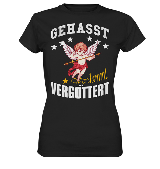 Gehasst Verdammt Vergöttert - Damen T-Shirt