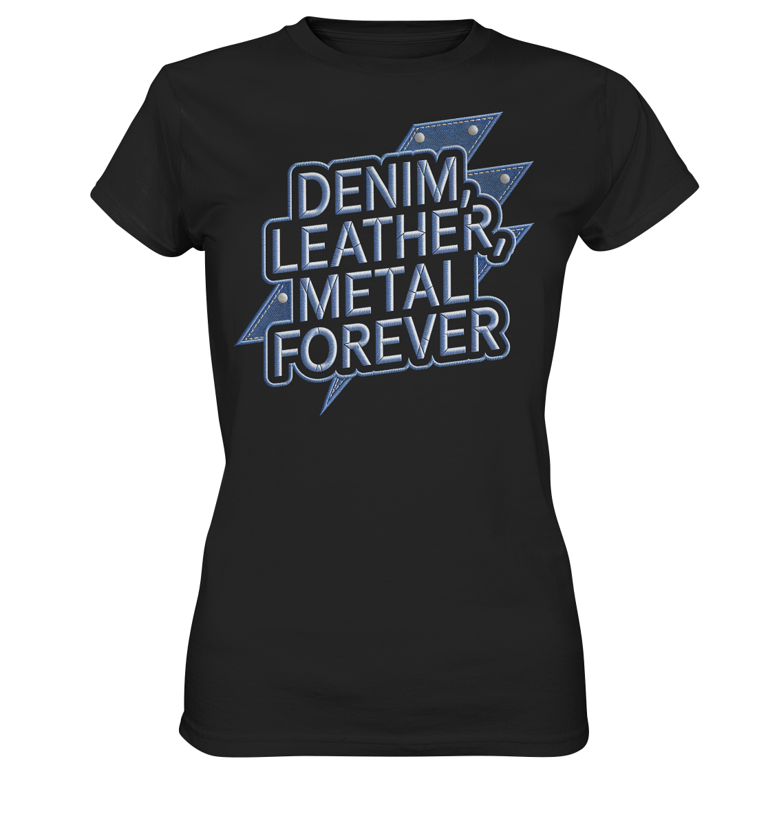 Denim, Leather, Metal Forever - Heavy Metal - Ladies T-Shirt
