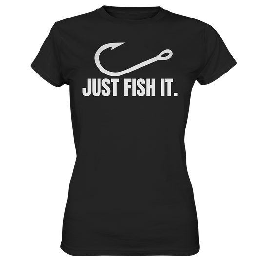 JUST FISH IT - Ladies T-Shirt