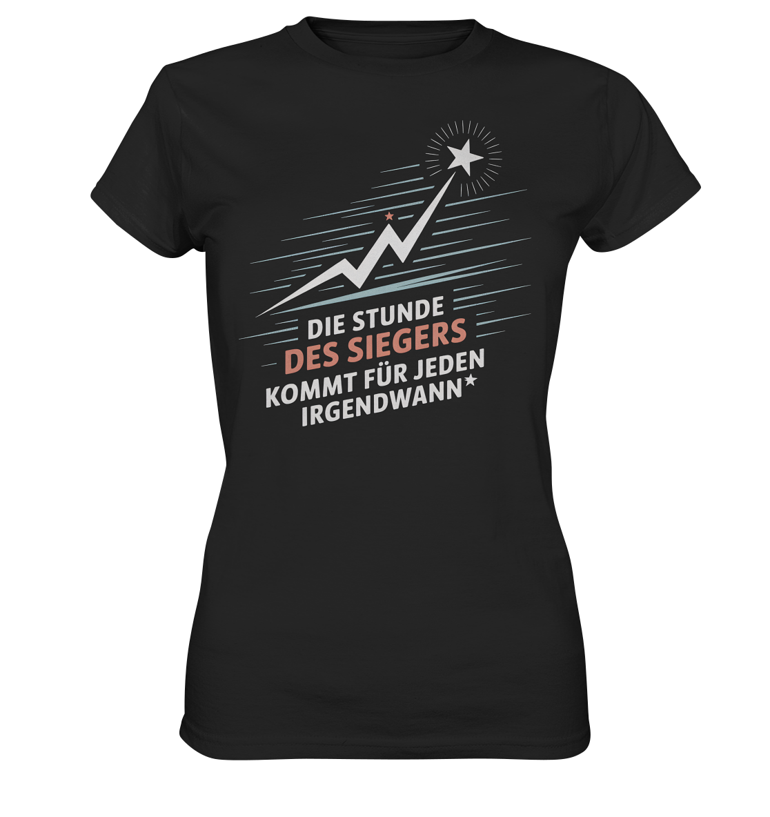 Die Stunde des Siegers kommt für Jeden irgendwann - Ladies T-Shirt