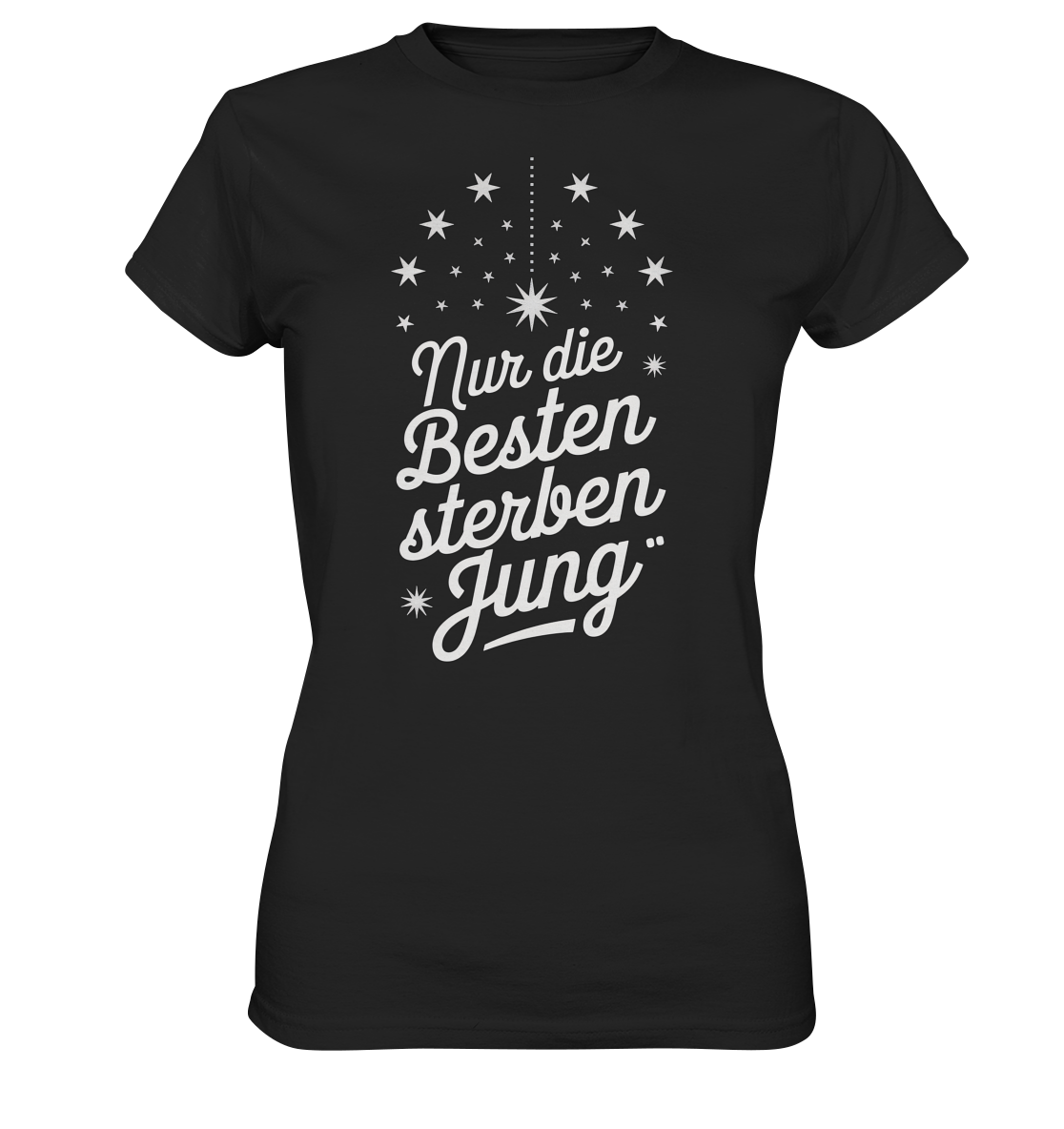 Nur die Besten sterben jung - Ladies T-Shirt