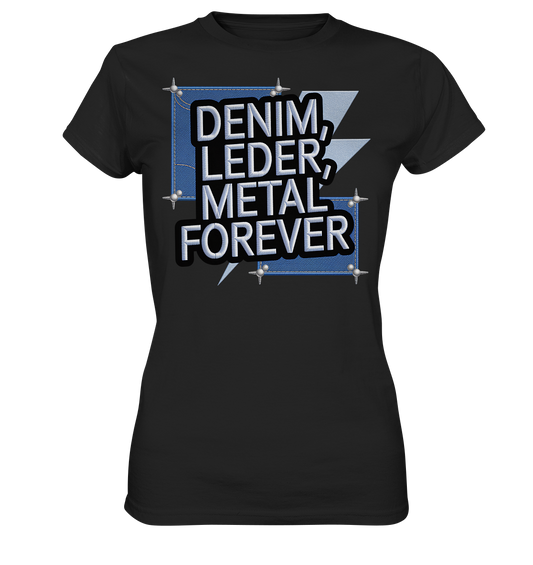 Denim, Leder, Metal Forever - Heavy Metal - Damen T-Shirt