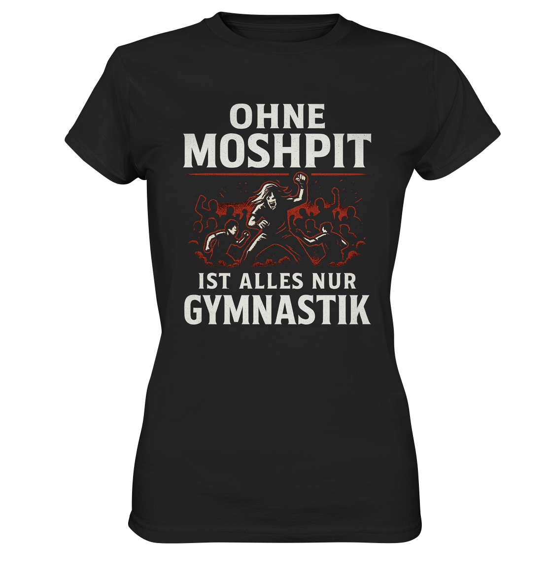 Ohne Moshpit ist alles nur Gymnastik - Ladies Premium T-Shirt