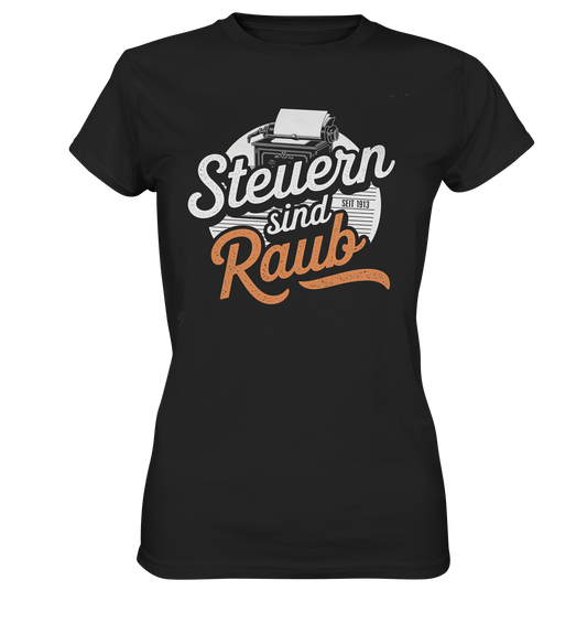 Steuern sind Raub - Damen T-Shirt
