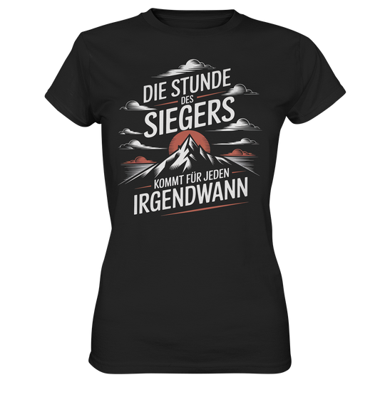 Die Stunde des Siegers kommt für Jeden irgendwann - Ladies T-Shirt