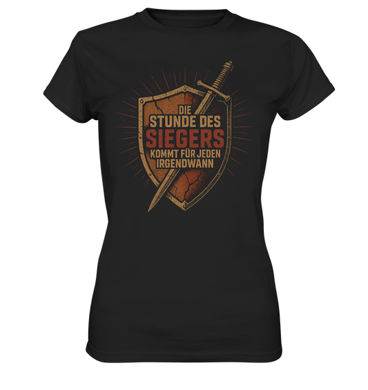 Die Stunde des Siegers kommt für jeden irgendwann - Damen T-Shirt