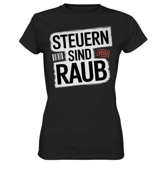 Steuern sind Raub - Damen T-Shirt
