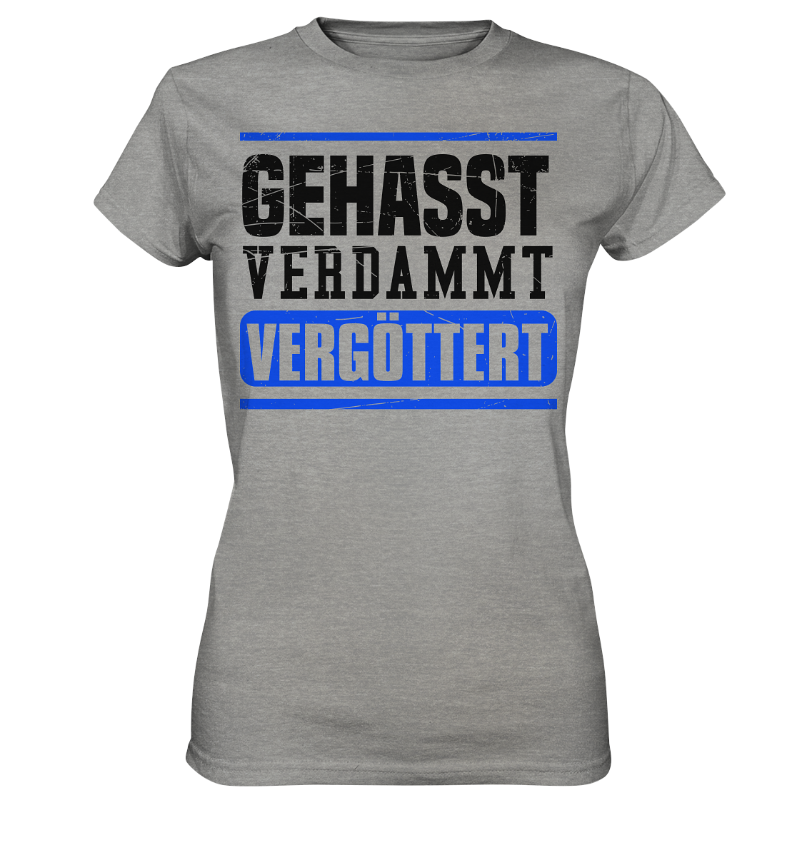 GEHASST VERDAMMT VERGÖTTERT - Damen T-Shirt