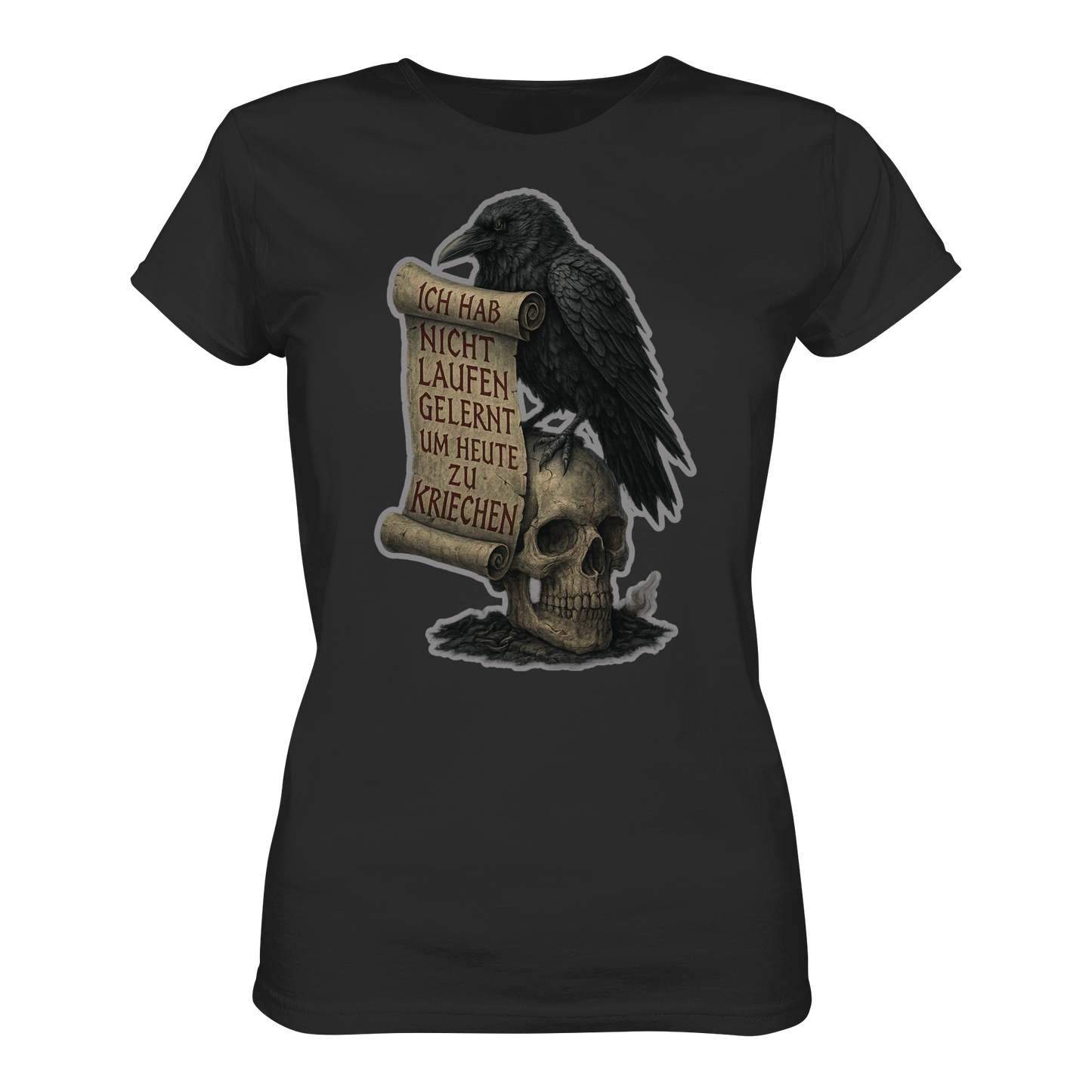 Ich habe nicht laufen gelernt um heute zu kriechen (black) - Damen T-Shirt