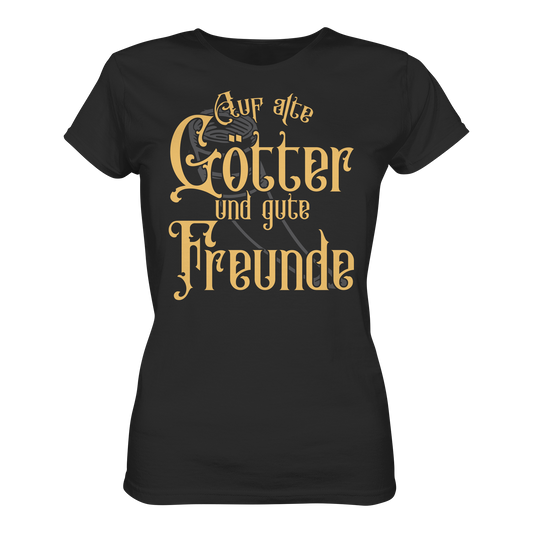 Auf alte Götter und gute Freunde - Damen T-Shirt