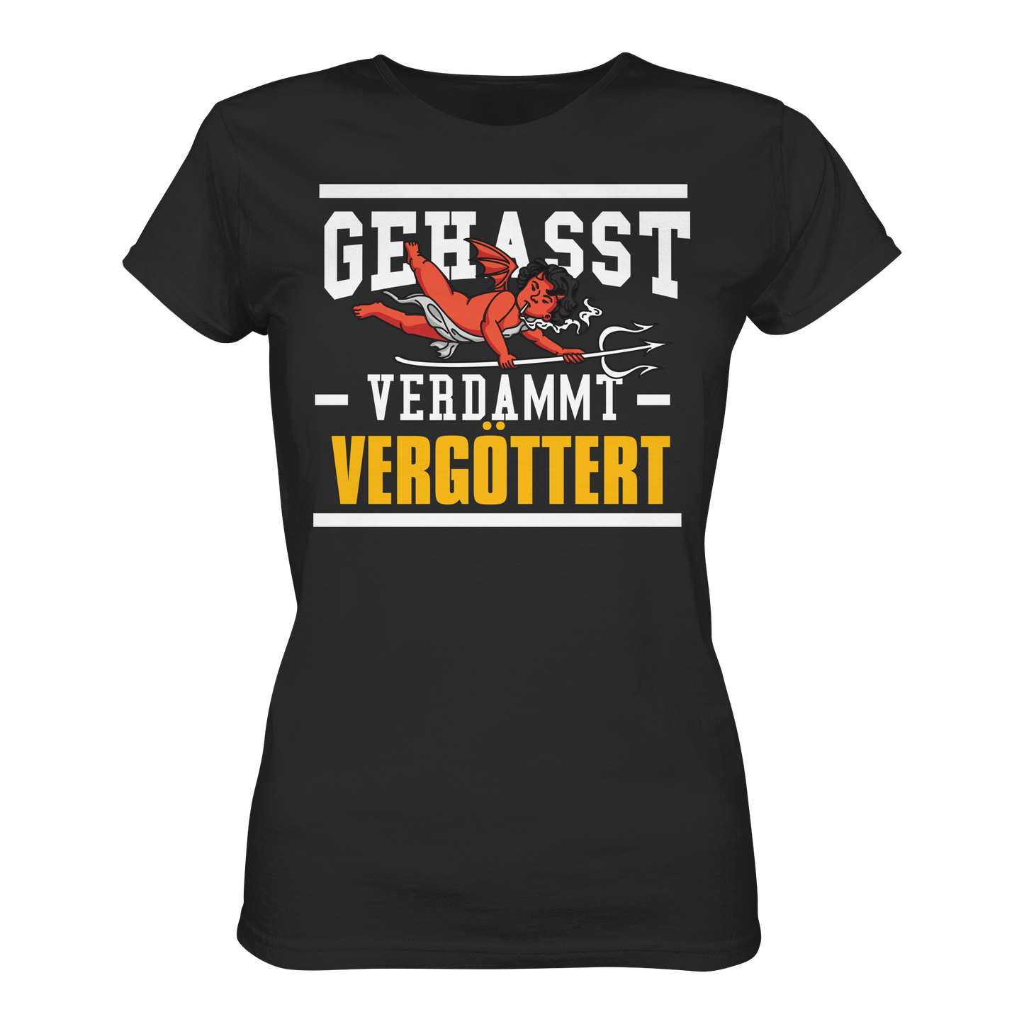 Gehasst Verdammt Vergöttert - böhser Engel - Damen T-Shirt