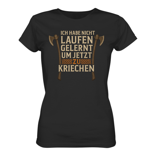 Niemals kriechen - Axt - Damen T-Shirt
