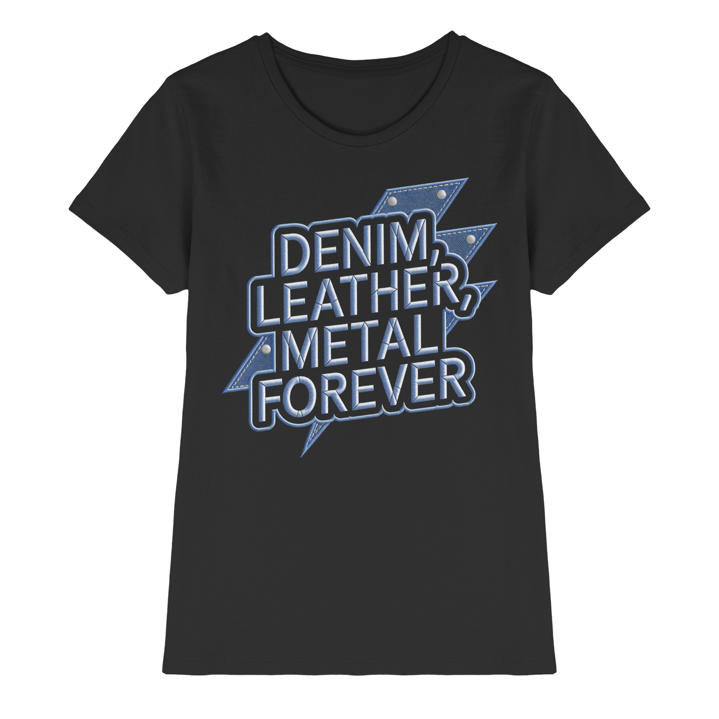 Denim, Leather, Metal Forever - Heavy Metal - Ladies T-Shirt