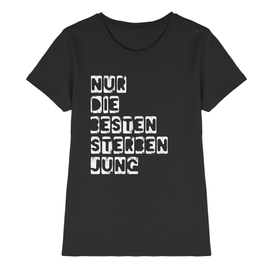 Nur die Besten sterben jung - Damen T-Shirt