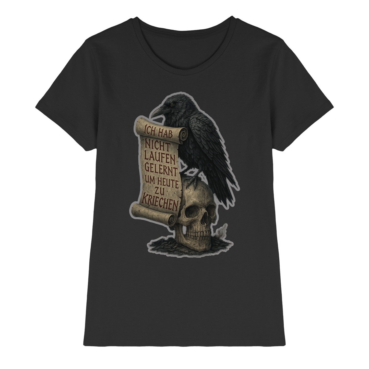 Ich habe nicht laufen gelernt um heute zu kriechen (black) - Damen T-Shirt