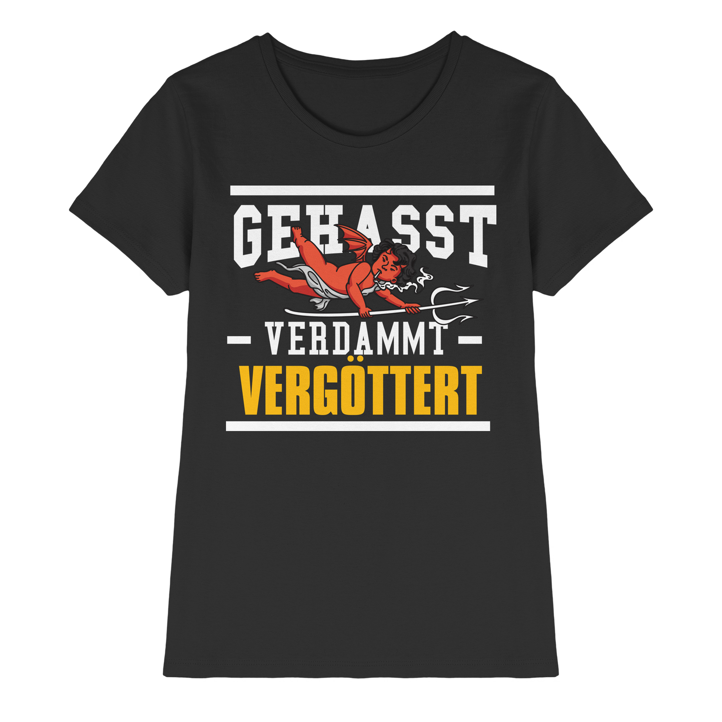 Gehasst Verdammt Vergöttert - böhser Engel - Damen T-Shirt