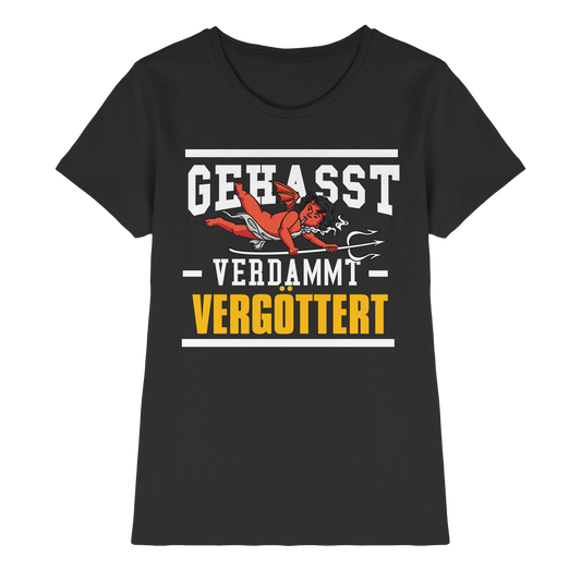 Gehasst Verdammt Vergöttert - böhser Engel - Damen T-Shirt