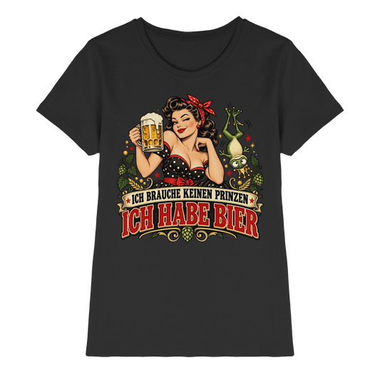 Ich brauche keinen Prinzen - Ich habe Bier - Damen T-Shirt