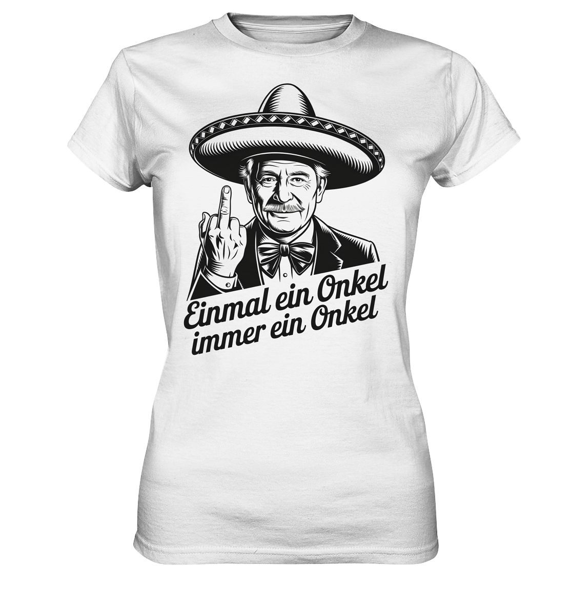 Einmal ein Onkel, immer ein Onkel - Damen T-Shirt