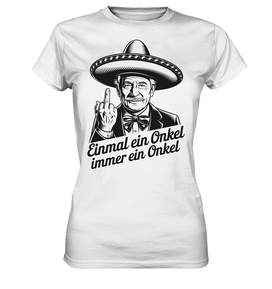 Einmal ein Onkel, immer ein Onkel - Damen T-Shirt