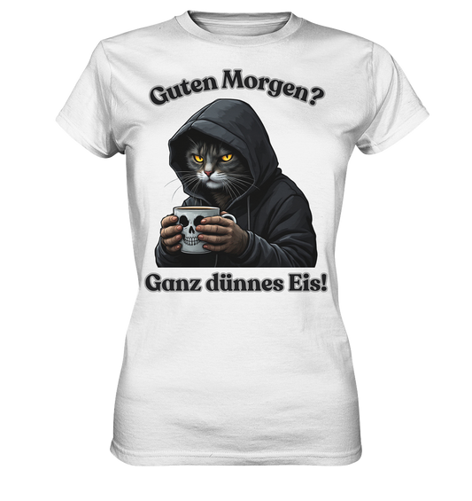 Guten Morgen? Ganz dünnes Eis! - Damen T-Shirt