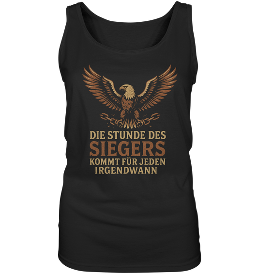 Die Stunde des Siegers kommt für jeden irgendwann - Damen Tank-Top Shirt