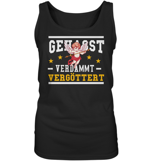 Gehasst, Verdammt, Vergöttert - Damen Tank-Top Shirt
