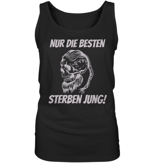 Nur die Besten sterben jung - Damen Tank-Top Shirt