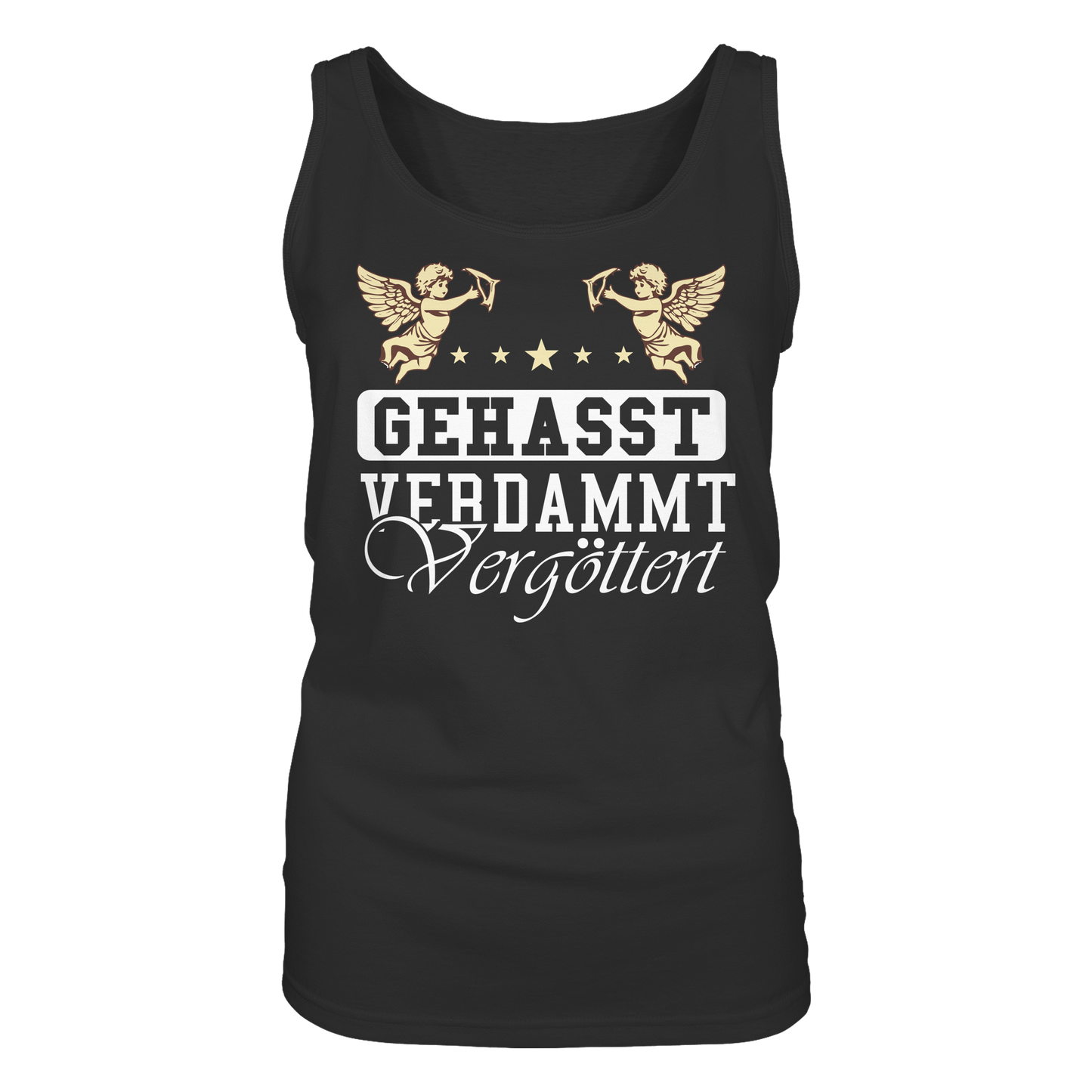Gehasst, Verdammt, Vergöttert - Damen Tank-Top Shirt