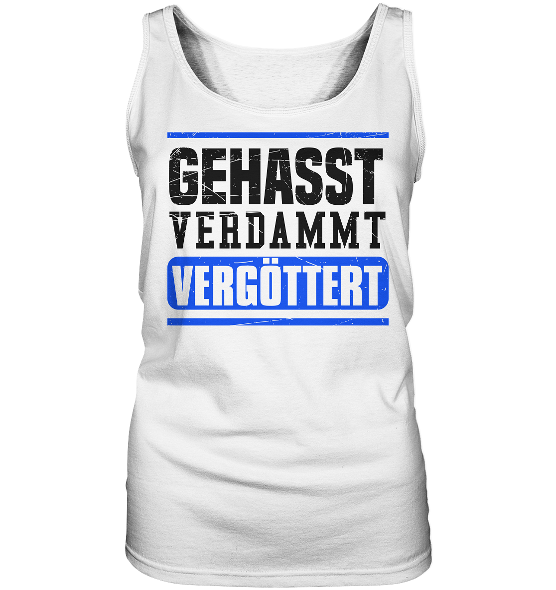 GEHASST VERDAMMT VERGÖTTERT - Damen Tank-Top Shirt