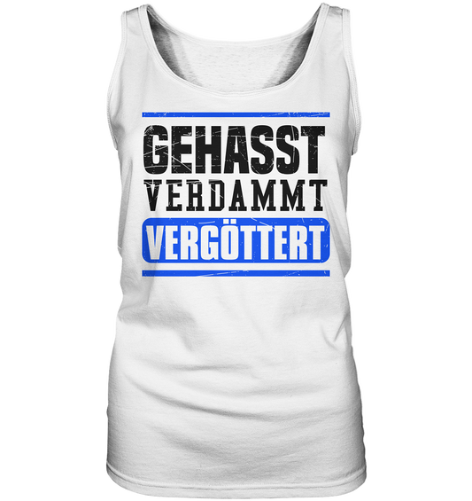 GEHASST VERDAMMT VERGÖTTERT - Damen Tank-Top Shirt