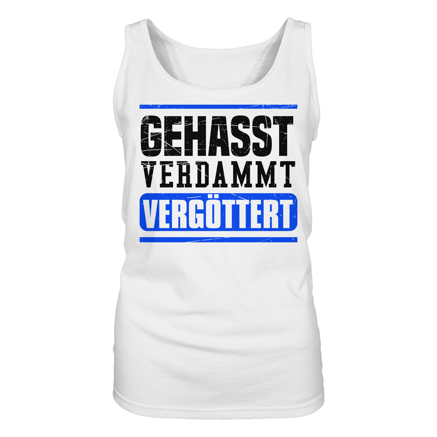 GEHASST VERDAMMT VERGÖTTERT - Damen Tank-Top Shirt