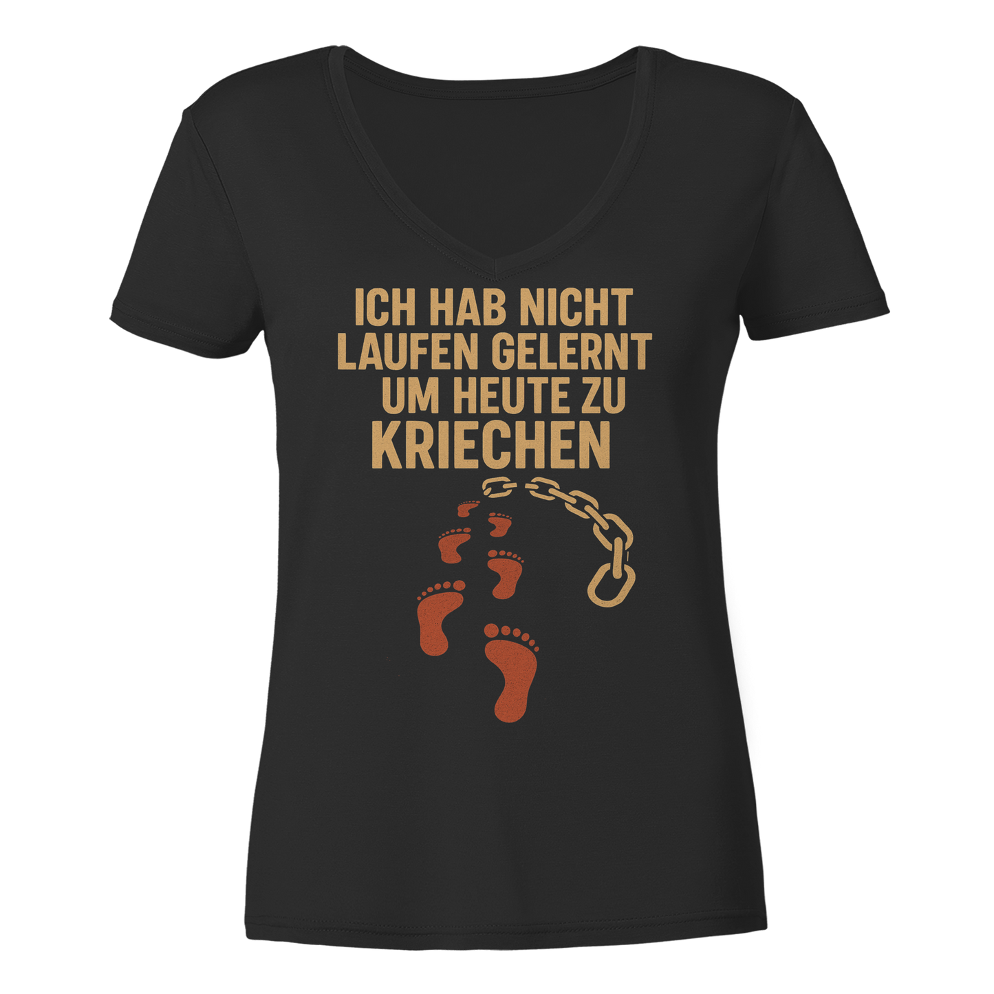 Ich habe nicht laufen gelernt um heute zu kriechen - Damen V-Neck T-Shirt