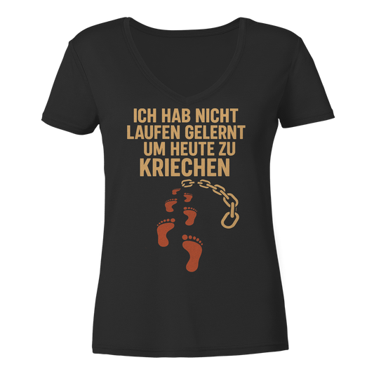 Ich habe nicht laufen gelernt um heute zu kriechen - Damen V-Neck T-Shirt