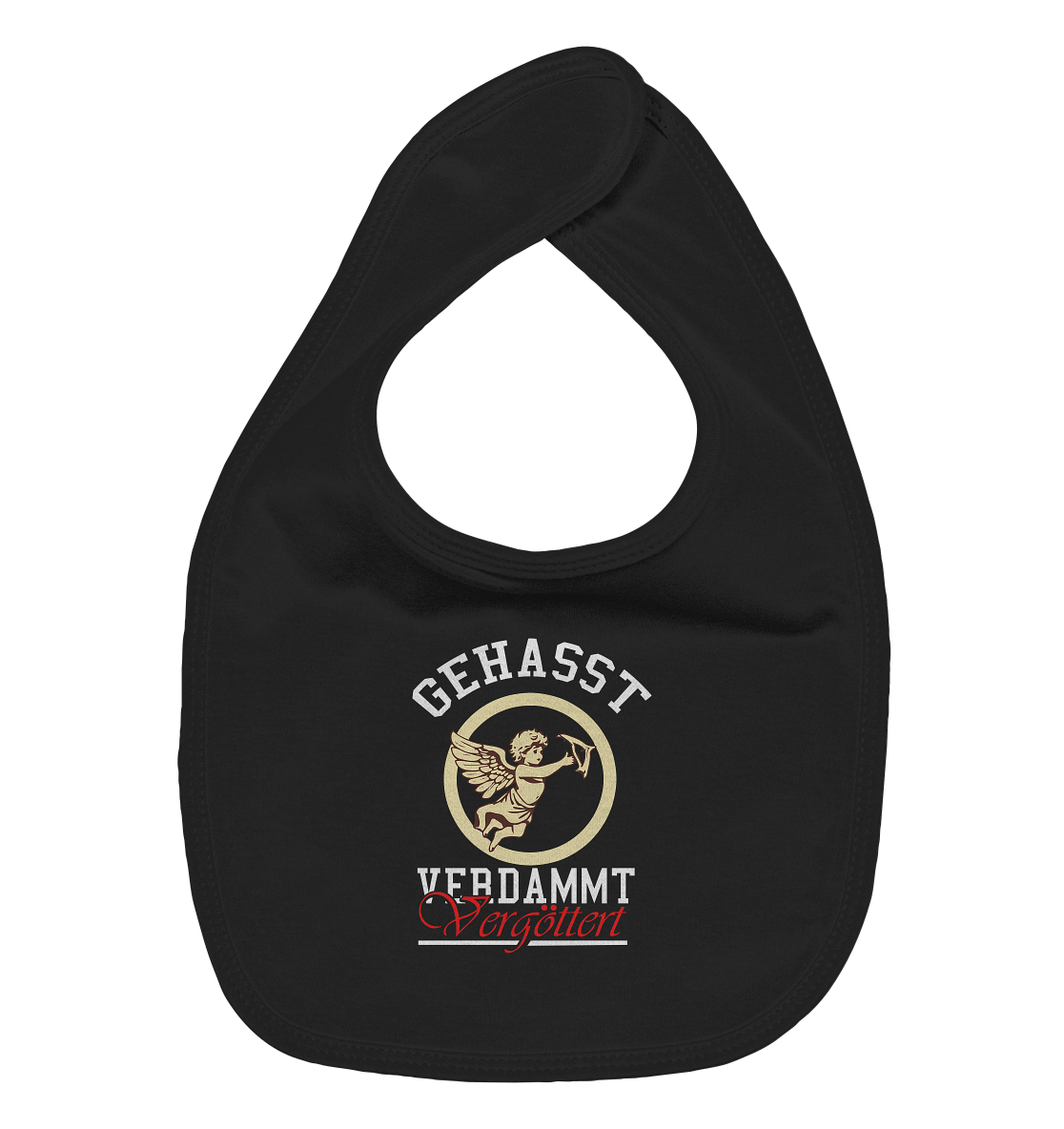 Gehasst, Verdammt, Vergöttert - Baby-Lätzchen