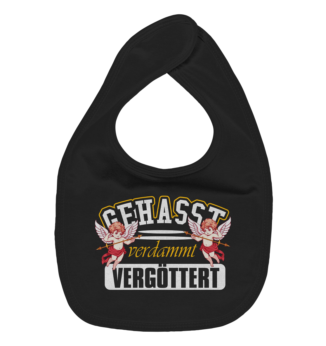 Gehasst, Verdammt, Vergöttert - Baby-Lätzchen