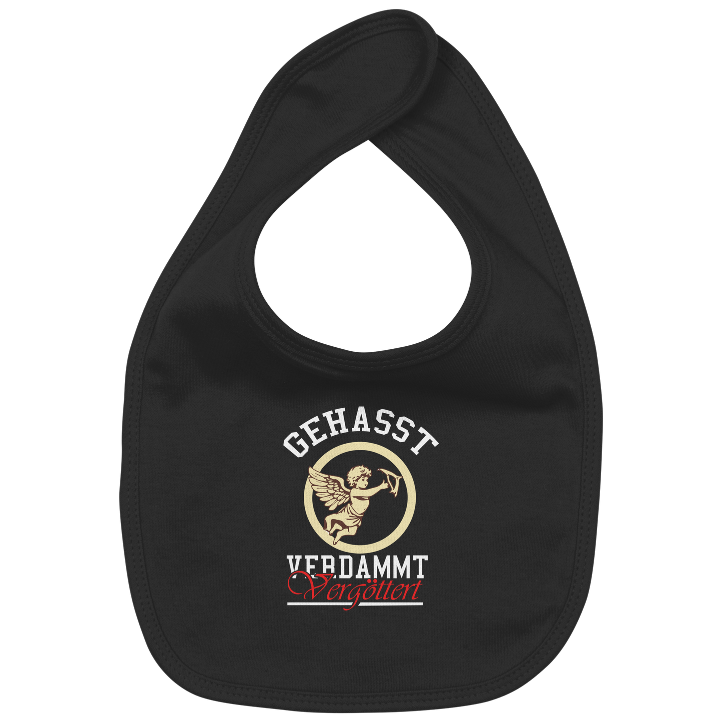 Gehasst, Verdammt, Vergöttert - Baby-Lätzchen