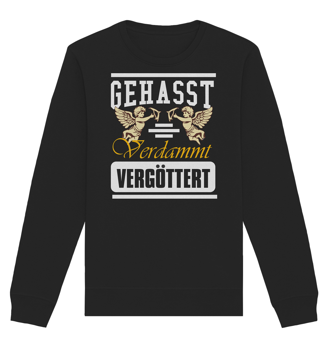 Gehasst, Verdammt, Vergöttert - Sweatshirt