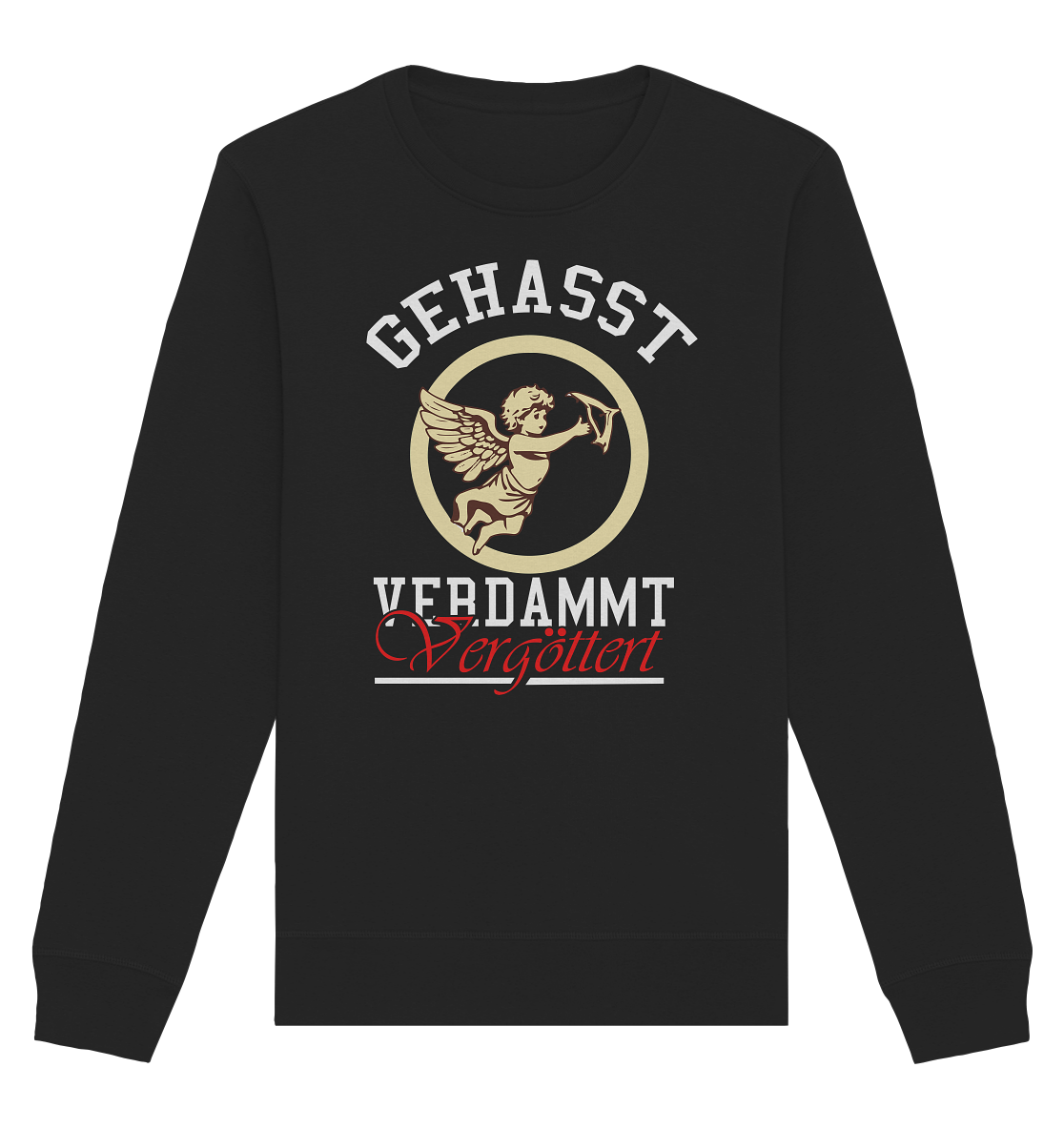 Gehasst, Verdammt, Vergöttert - Sweatshirt