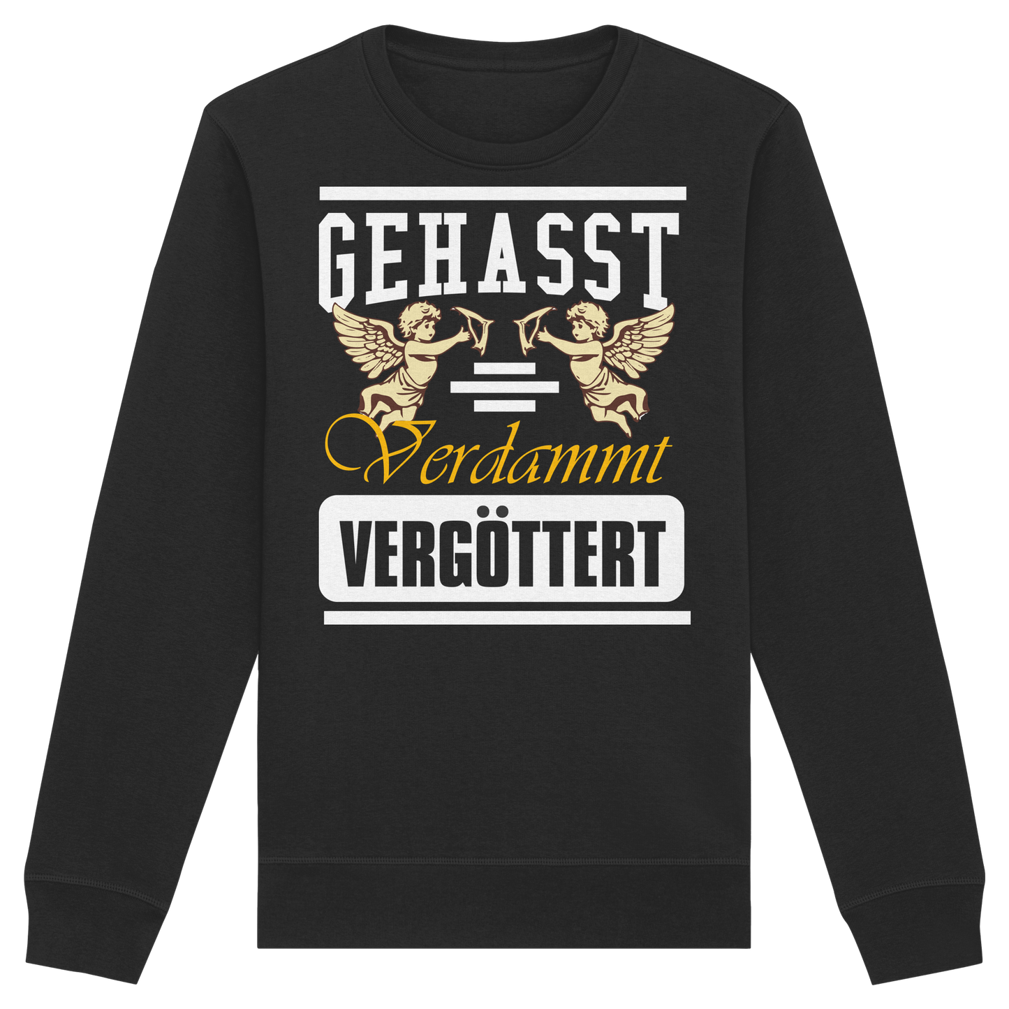 Gehasst, Verdammt, Vergöttert - Sweatshirt