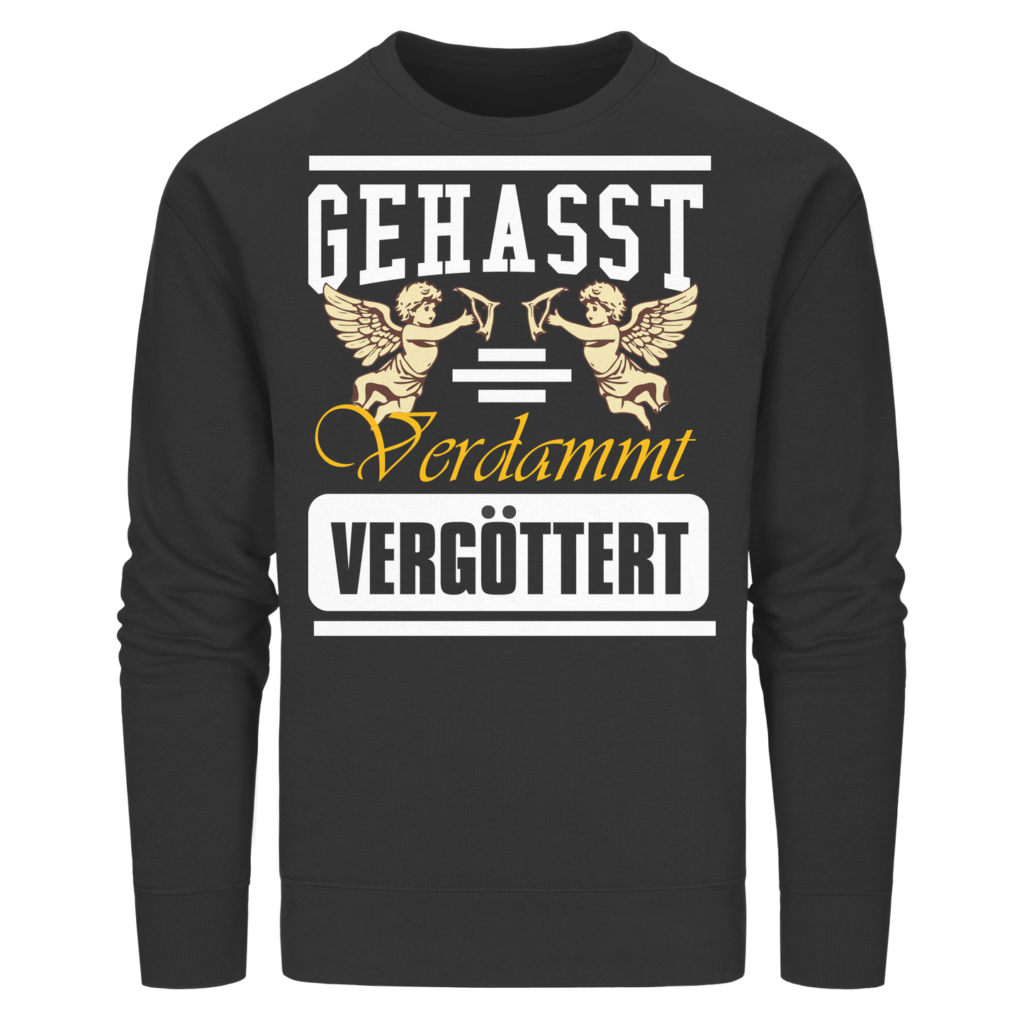 Gehasst, Verdammt, Vergöttert - Sweatshirt