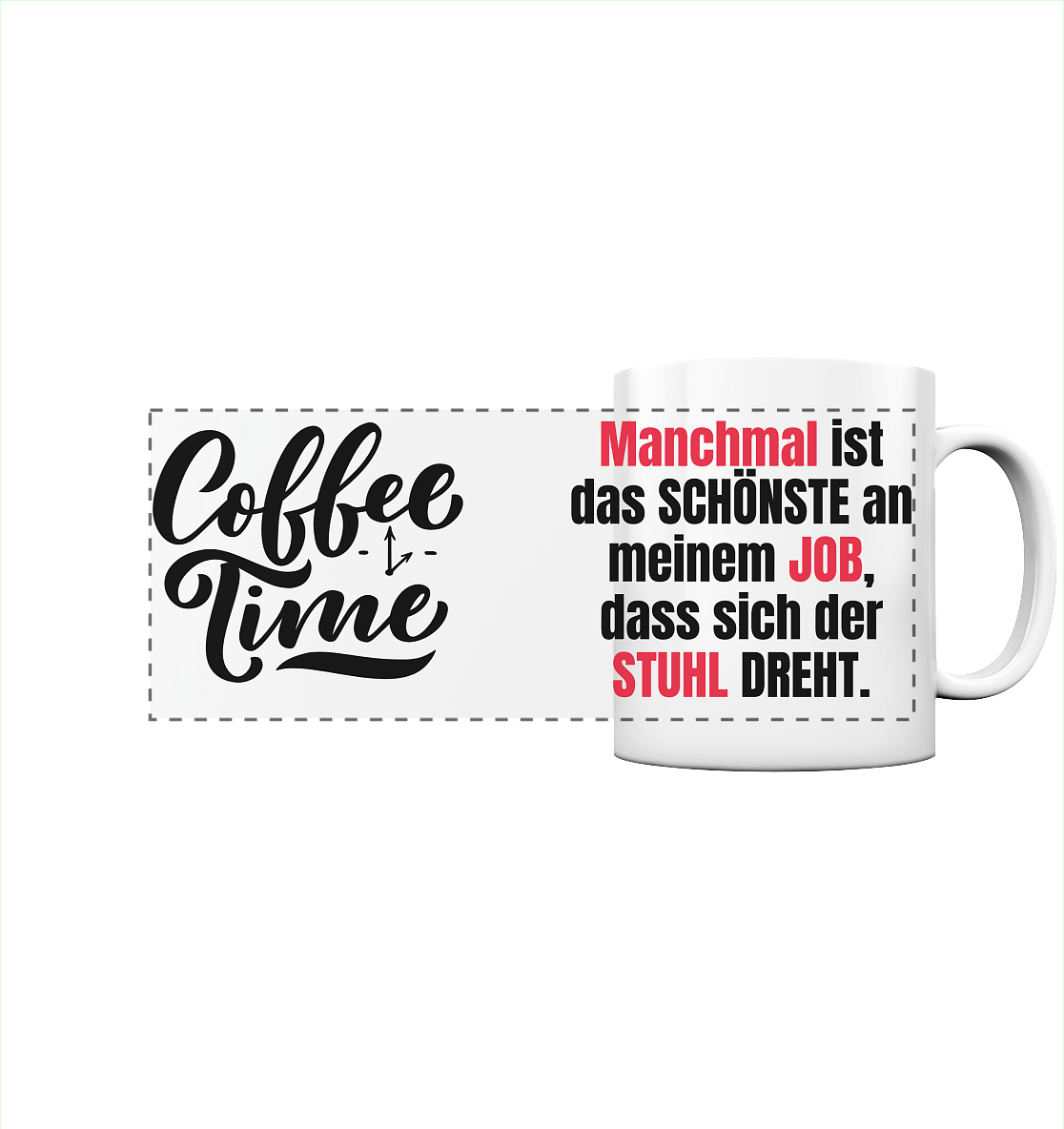 Das Schöne am Job, wenn sich der Stuhl dreht - Tasse