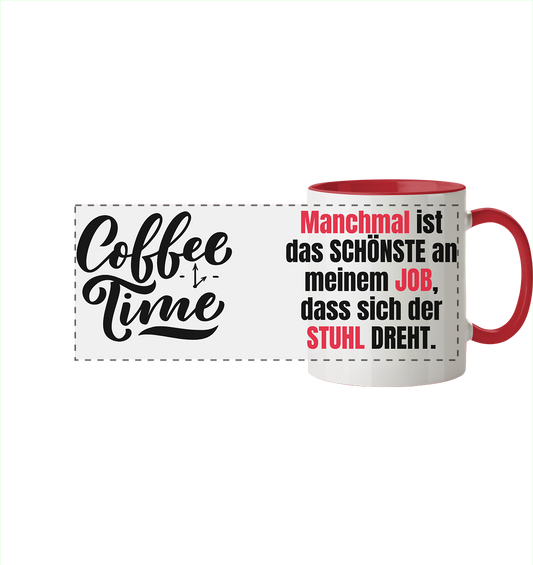 Das Schöne am Job, wenn sich der Stuhl dreht - Tasse zweifarbig
