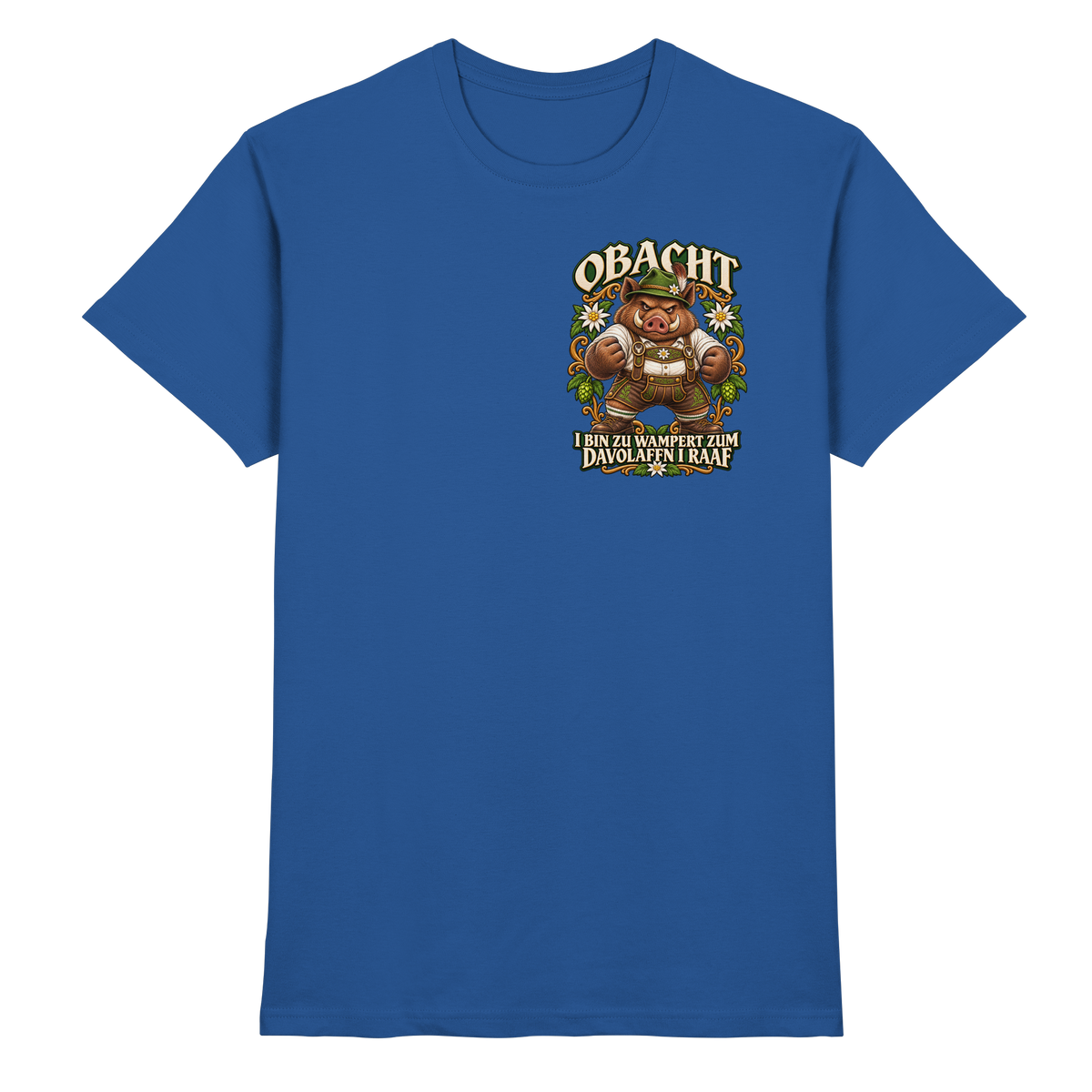 Obacht - I bin zu wampert - Premium T-Shirt
