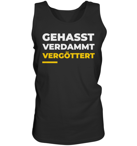 Gehasst, verdammt, vergöttert - Herren Tank-Top Shirt