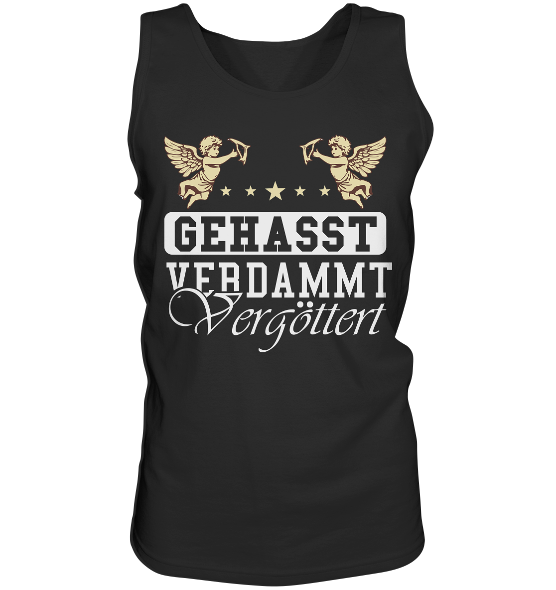 Gehasst, Verdammt, Vergöttert - Herren Tank-Top Shirt
